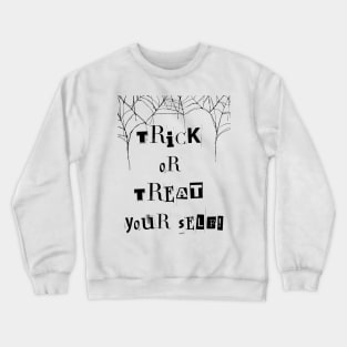 Trick or Treat Yourself! Crewneck Sweatshirt